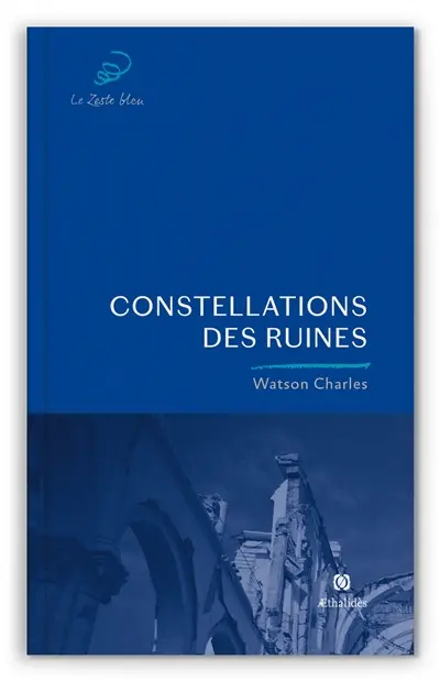 Constellations des ruines : suivi d'autres poèmes