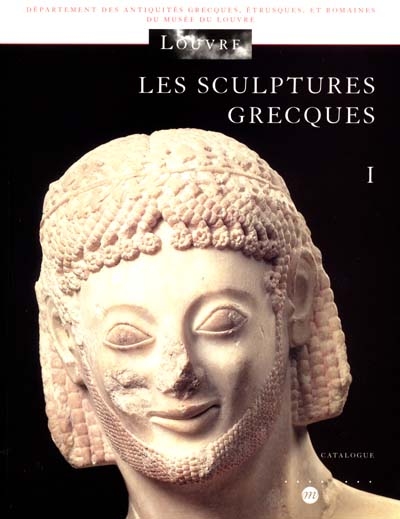 Les sculptures grecques. Vol. 1. Des origines à la fin du IVe siècle avant J.-C.
