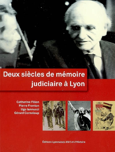 Deux siècles de mémoire judiciaire à Lyon