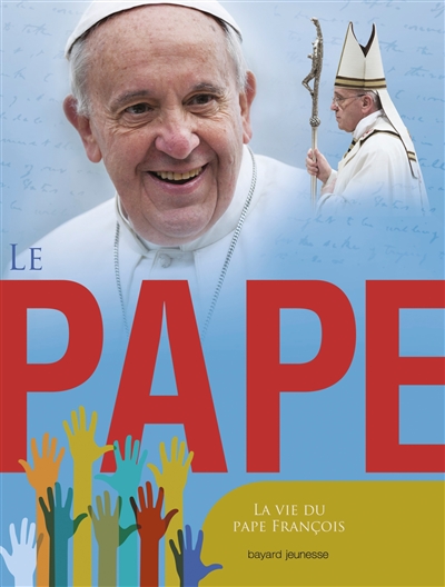 Le pape : la vie du pape François