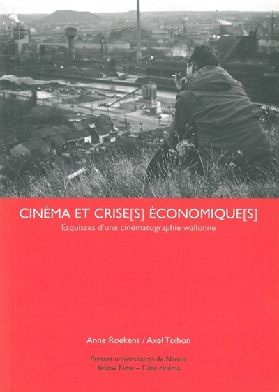 Cinéma et crise(s) économique(s) : esquisses d'une cinématographie wallonne