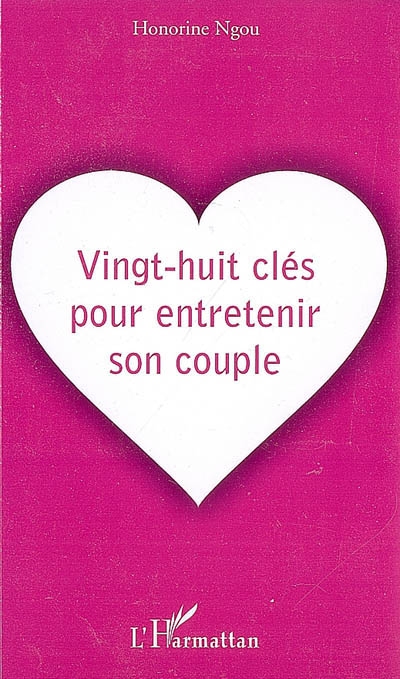 Vingt-huit clés pour entretenir son couple