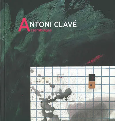 Antoni Clavé : assemblages
