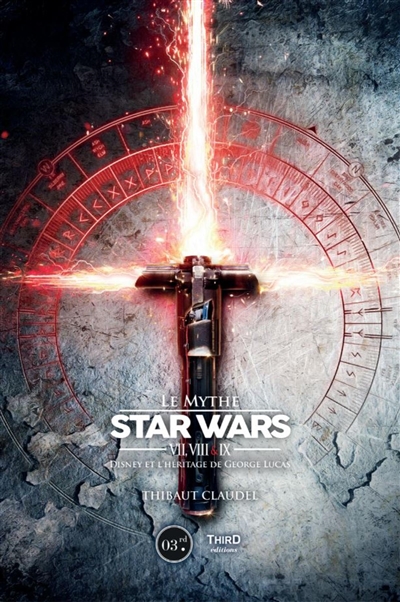 Le mythe Star Wars : VII, VIII et IX : Disney et l'héritage de George Lucas
