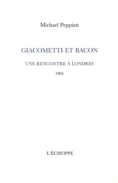 Giacometti et Bacon : une rencontre à Londres : 1965