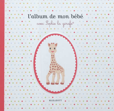 L'album de mon bébé avec Sophie la girafe