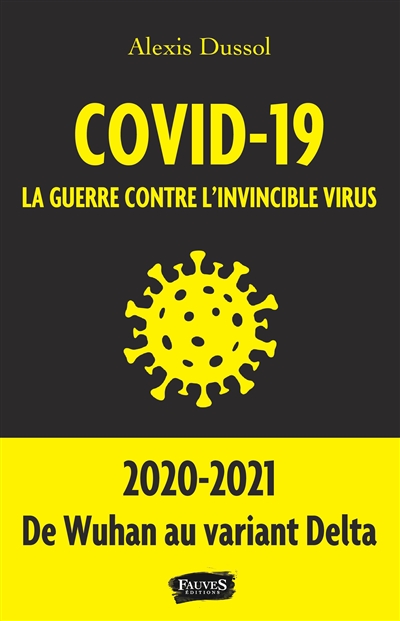 Covid-19 : la guerre contre l'invincible virus : essai