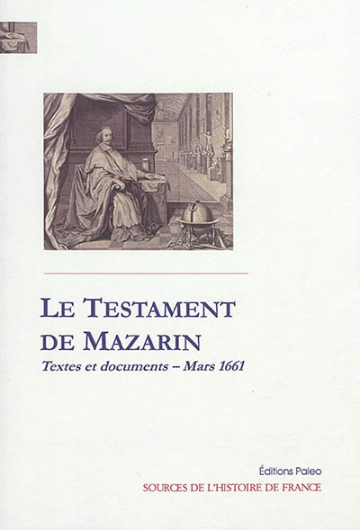 Le testament du cardinal Mazarin : textes et documents, mars 1661
