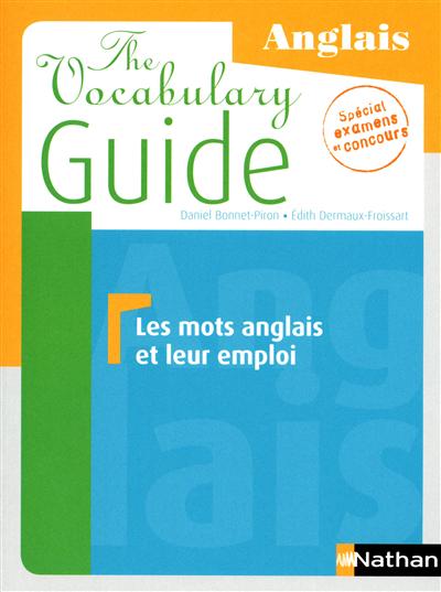 The vocabulary guide : les mots anglais et leur emploi