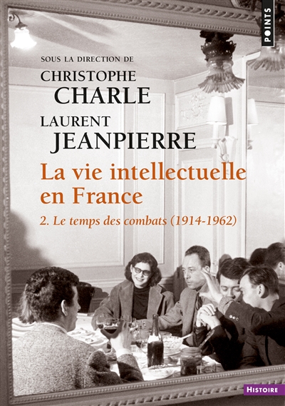 La vie intellectuelle en France. Vol. 2. Le temps des combats (1914-1962)