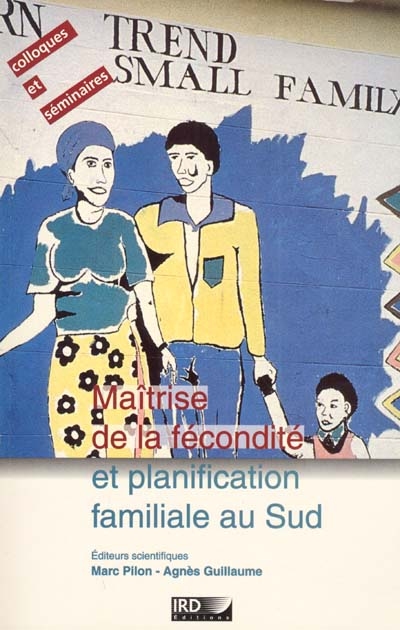 Maîtrise de la fécondité et planificaiton familiale au Sud : actes des Ve Journées démographiques de l'IRD, Paris, 28-30 septembre 1994