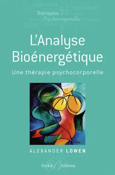 L'analyse bioénergétique : une thérapie psychocorporelle