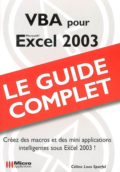 VBA pour Excel 2003 : créez des macros et des mini-applications intelligentes sous Excel 2003 !