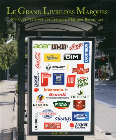 le grand livre des marques : marques préférées des français, marques reconnues. vol. 3