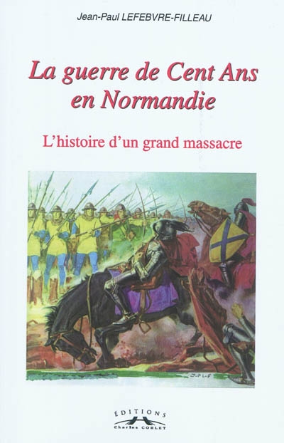 La guerre de Cent Ans en Normandie : l'histoire d'un grand massacre