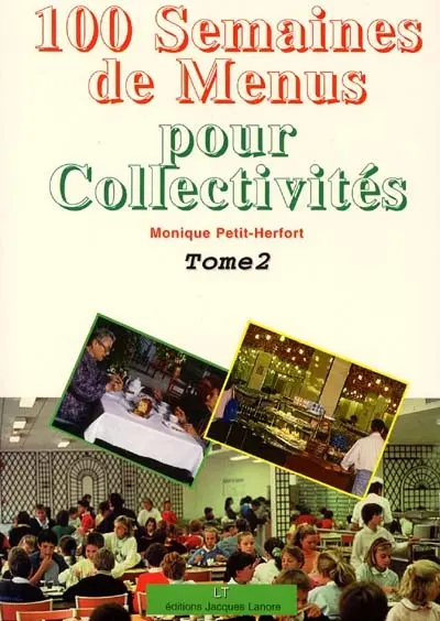 100 semaines de menus pour collectivités. Vol. 2