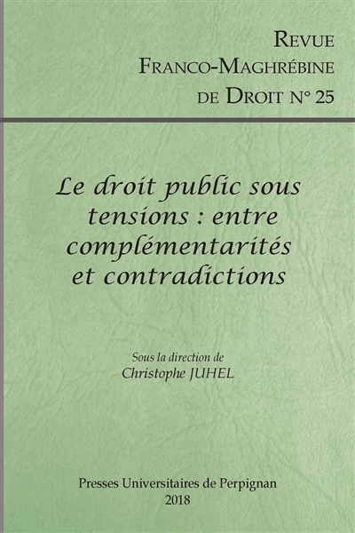 Revue franco-maghrébine de droit, n° 25. Le droit public sous tensions : entre complémentarités et contradictions