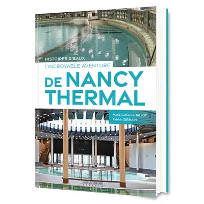 Histoires d'eaux : l'incroyable aventure de Nancy Thermal