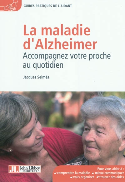 La maladie d'Alzheimer : accompagnez votre proche au quotidien