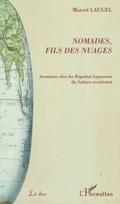 Nomades, fils des nuages : aventures chez les Réguibat Leguacem du Sahara occidental
