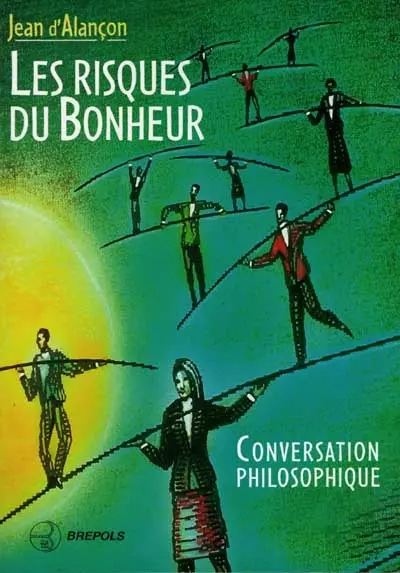 Les risques du bonheur : conversation philosophique