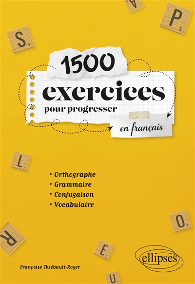 1.500 exercices pour progresser en français : orthographe, grammaire, conjugaison, vocabulaire
