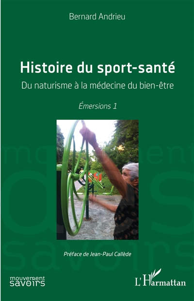 Emersions. Vol. 1. Histoire du sport-santé : du naturisme à la médecine du bien-être