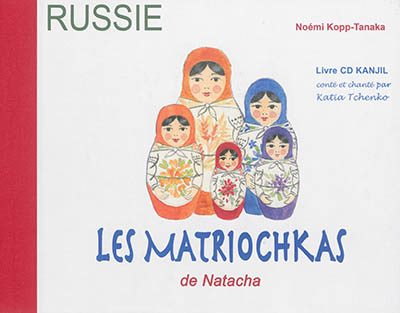 Russie : les matriochkas de Natacha