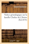 Notice généalogique sur la famille Cholier de Cibeins, extraite de l'"Histoire de Dombes" : de Samuel Guichenon