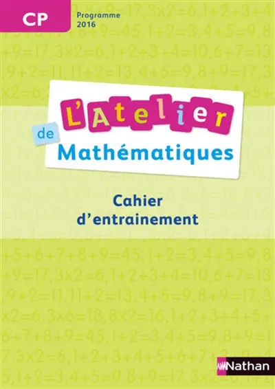 L'atelier de mathématiques CP : cahier d'entraînement, programme 2016