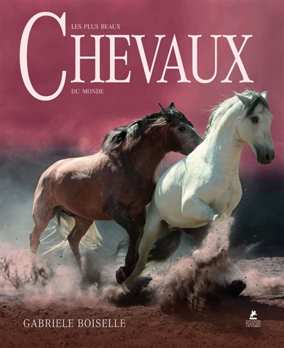 Les plus beaux chevaux du monde. The world's most beautiful horses. Die schönsten Pferde der Welt. 'S werelds mooiste paarden. Los caballos mas bellos del mundo. I piu bei cavalli del mondo. Os mais lindos cavalos do mundo. Världens vackraste hästar