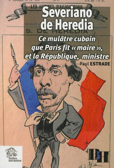 Severiano de Heredia : ce mulâtre cubain que Paris fit maire et la République, ministre