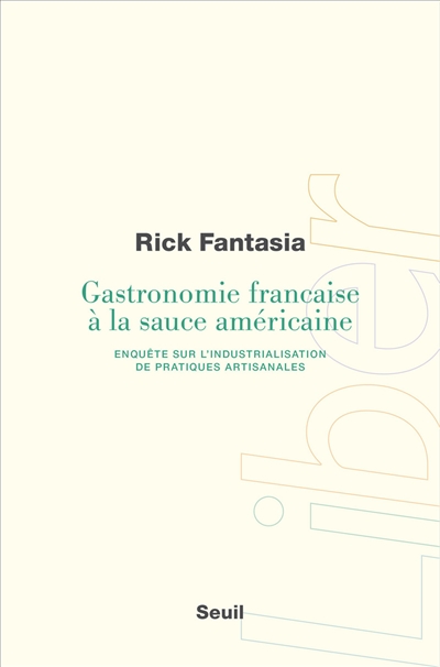 Gastronomie française à la sauce américaine : enquête sur l'industrialisation de pratiques artisanales