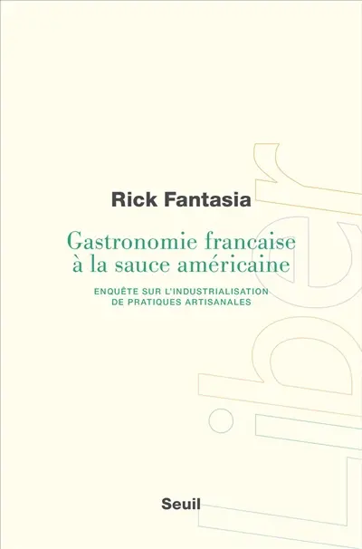 Gastronomie française à la sauce américaine : enquête sur l'industrialisation de pratiques artisanales