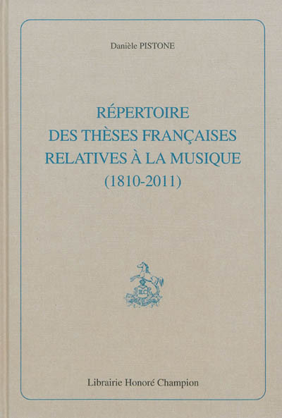 Répertoire des thèses françaises relatives à la musique (1810-2011)