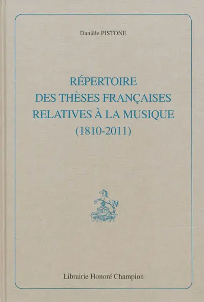 Répertoire des thèses françaises relatives à la musique (1810-2011)