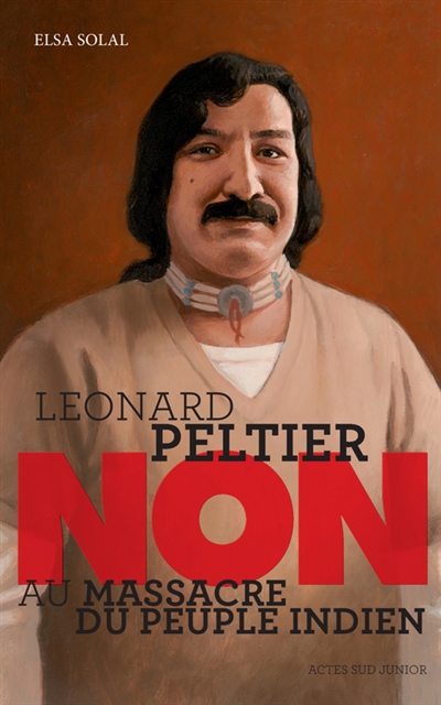 Leonard Peltier : Non au massacre du peuple indien