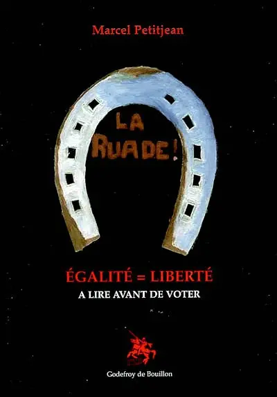 La ruade : égalité = liberté : à lire avant de voter