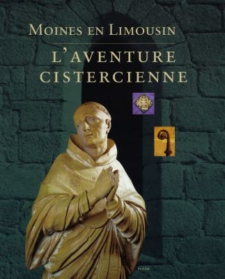 Moines en Limousin : l'aventure cistercienne