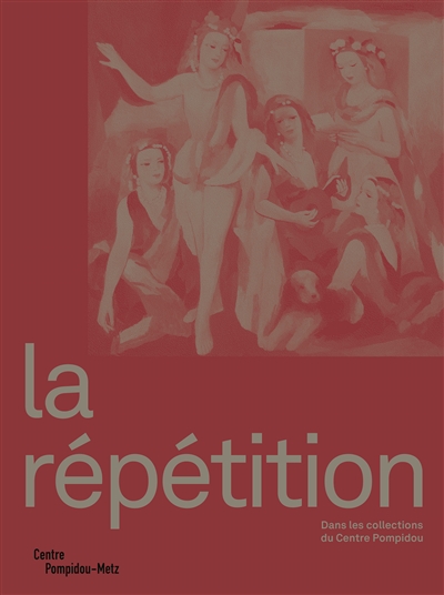 La répétition : dans les collections du Centre Pompidou