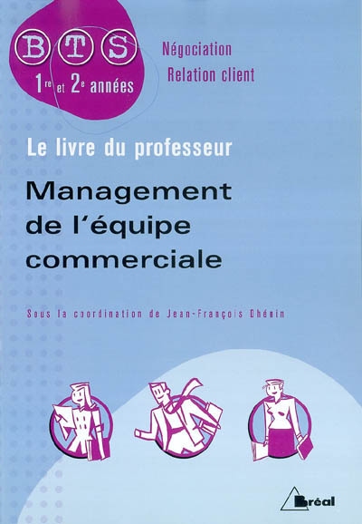 Management de l'équipe commerciale : BTS négociation relation client, 1re et 2e années : le livre du professeur