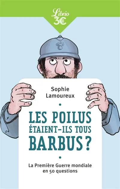 Les poilus étaient-ils tous barbus ? : la Première Guerre mondiale en 50 questions