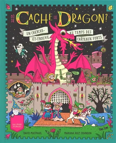 Où se cache le dragon ? : un cherche-et-trouve au temps des châteaux forts