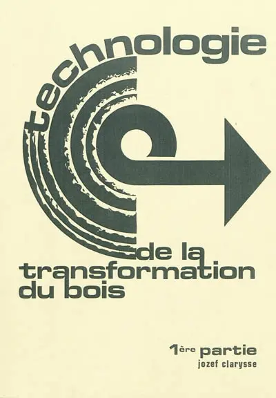 Technologie de la transformation du bois. Vol. 1