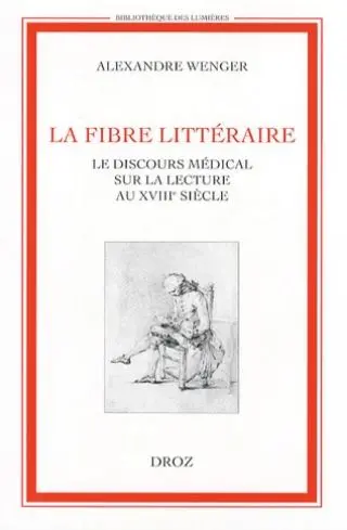 La fibre littéraire : le discours médical sur la lecture au XVIIIe siècle