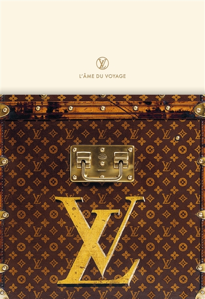 Louis  Vuitton : l'âme du voyage