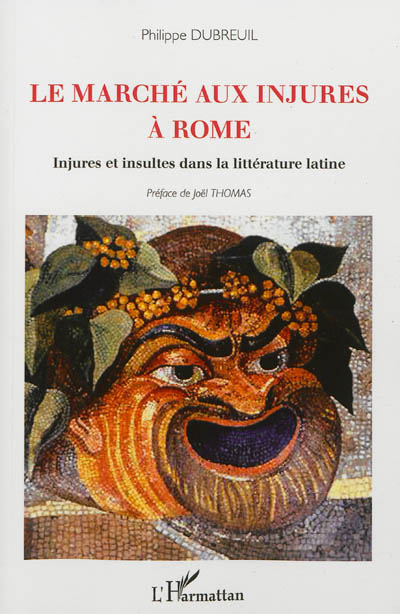 Le marché aux injures à Rome : injures et insultes dans la littérature latine