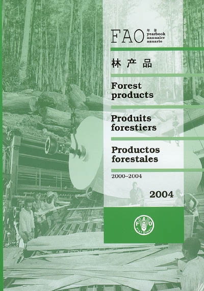 Annuaire FAO produits forestiers 2000-2004. FAO yearbook forest products 2000-2004. Anuario FAO productos forestales 2000-2004