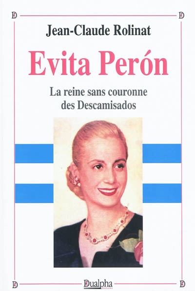 Evita Peron, la reine sans couronne des Descamisados