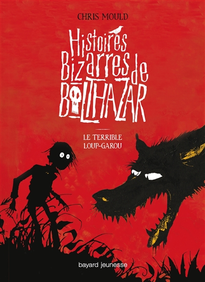Histoires bizarres de Balthazar. Vol. 1. Le terrible loup-garou